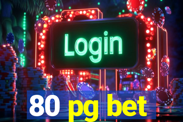 80 pg bet